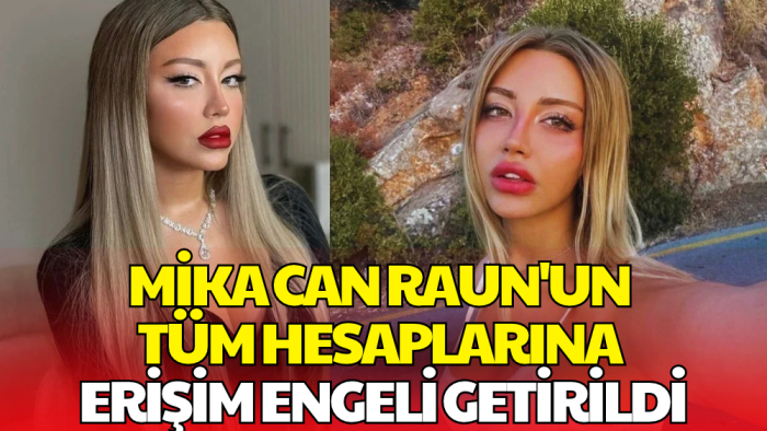 Fenomen Mika Can Raun'a Erişim Engeli! Tüm Hesapları için Karar Çıktı